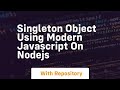 Singleton object using modern javascript on nodejs