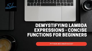 15. Demystifying Lambda Expressions - Concise Functions for Beginners - Python Beginner Boost