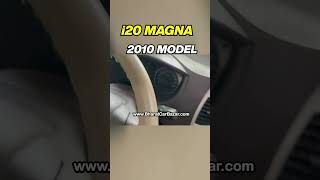 i20 MAGNA 2010 Model  | Used Cars for Sale In Delhi NCR (October 2023)