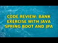 Code Review: Bank exercise with Java Spring Boot and JPA