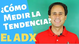 El Indicador de Tendencias ADX ¿Sabes usarlo?