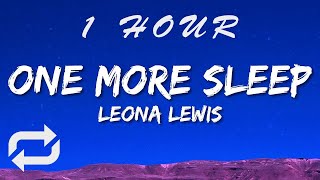 Leona Lewis - One More Sleep (Lyrics) | 1 HOUR
