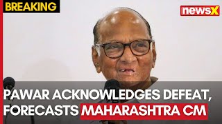 Maharashtra Election Results | Sharad Pawar Admits Surprise Defeat | Predicts Next CM in Maharashtra