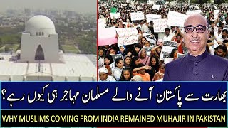 Why Muslims Coming From India Remained Muhajir In Pakistan