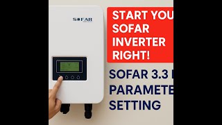 How to Start SOFAR 3.3KW On-Grid Inverter | Step-by-Step Start-Up & Parameter Settings