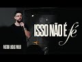 Isso Não é Fé | Pr. Lucas Paulo | Igreja UNITED São Paulo