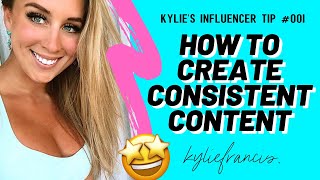 HOW TO CREATE CONSISTENT CONTENT 2020 | CONTENT CREATION HACKS FOR ENTREPRENEURS // Kylie Francis