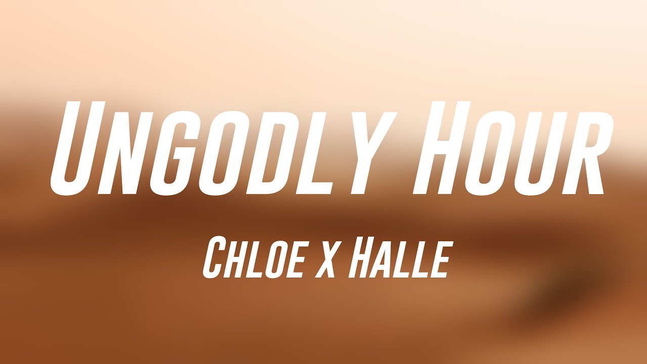 Ungodly Hour - Chloe X Halle (Lyrics Video) 🐙 - YouTube