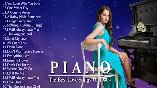 Beautiful Romantic Piano Love Songs - The Best Love Songs Of 1980s - Relaxing Instrumental Music