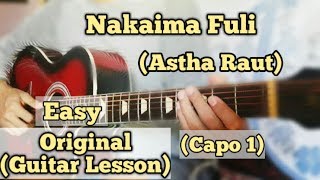 Nakaima Fuli - Astha Raut  Guitar Lesson  Easy Chords  Capo 1