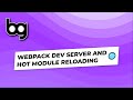 🌐 webpack dev server and hot module reloading