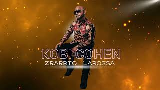 KOBI COHEN - ZRARRTO LAROSSA  | זררטו ל'ערוסה - קובי כהן