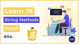 #04 JavaScript String Methods | Learn JavaScript Basic to Advance | Tamil