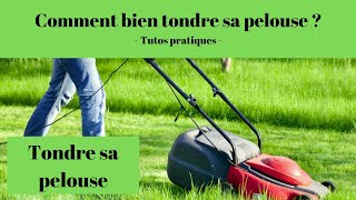 COMMENT BIEN TONDRE SA PELOUSE ?