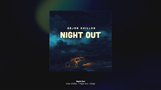 NIGHT OUT | ARJAN DHILLON | (SLOW+REVERB) | RE-ATMOS