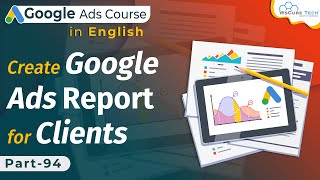 What is Google Ads Report Client and How to Create-Explained