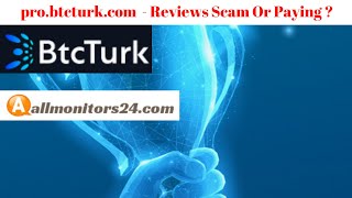 pro.btcturk.com, Reviews Scam Or Paying ?