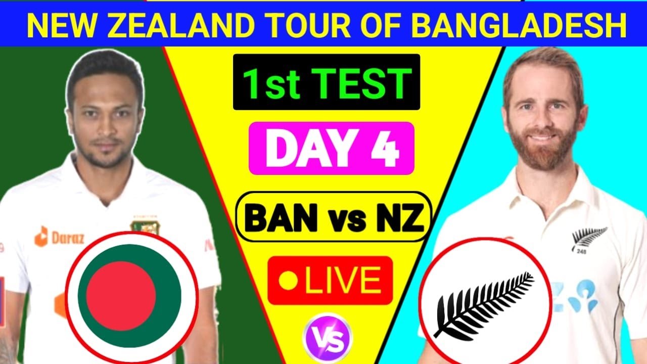 BAN Vs NZ Live || DAY 4 Test Live Score || Bangladesh Vs New Zealand ...