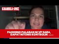 PAGIGING PALABAN NI VP SARA, DAPAT NITONG KONTROLIN – KARAMBOLISTA |  #Karambola