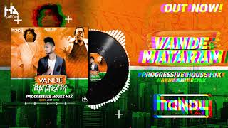 Vande Mataram (Maa Tujhe Salaam) | Progressive House Mix | Handy Amit |  | A.R. Rahman | Mehboob |