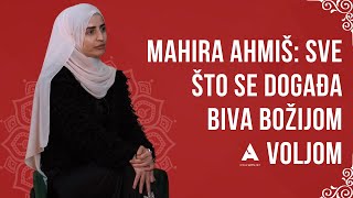 Mahira Ahmiš: SVE ŠTO SE DOGAĐA BIVA BOŽIJOM VOLJOM