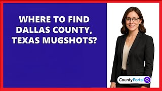 Where To Find Dallas County, Texas Mugshots?