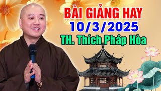 BÀI GIẢNG HAY NGÀY 10/03/2025 | Thầy Thích Pháp Hòa - Tu Viện Trúc Lâm Canada