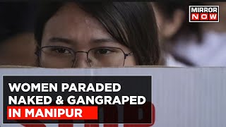 Manipur Horror: Shocking Video Shows Two Women Paraded Naked Before Gang-Rape | Top News