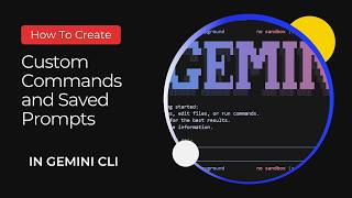How to create Custom Slash Commands & Saved Prompts for Faster Development in Gemini CLI