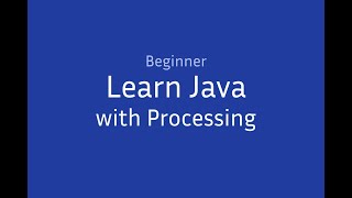 [Beginner] Java and Processing: Loops, Arrays, and Functions