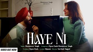 Haye Ni | Mananveer Singh Ft. Dpon Dash \u0026 Iren Yildiz | Latest Punjabi Song 2024