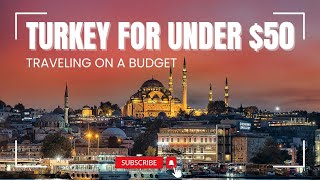 🇹🇷 Traveling on a Budget: Turkey for Under $50 a Day💸