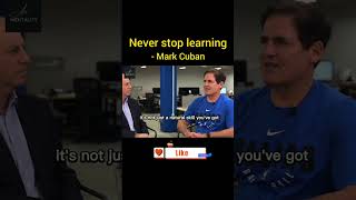 NEVER Stop Learning | Mark Cuban | Billionaire | Success | Motivation #shorts