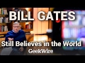 Bill Gates Still Believes in the World: Interview