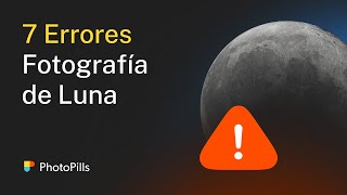 7 Errores a Evitar al Fotografiar la Luna (y la Superluna)