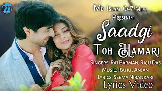 Saadgi To Hamari (LYRICS) - Raj Barman | Raju Das | Sad Song | Heart Broken Songs | New Song 2022