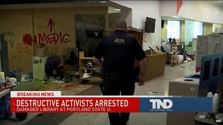 Damaged library at Portland State University, Destructive activists arrested