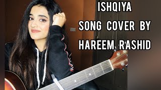 Ishqiya OST | Cover | Hareem Rashid | Asim Azhar