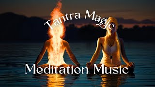 Tantra KUNDALINI || Yin and Yang Meditation Music  ||  Sacred Sexuality #tantra #kundalini