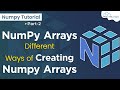Numpy Arrays - Learn the Different Ways of Creating Numpy Arrays | Numpy Tutorial #2