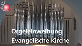 Einweihung - Neue Orgel der Evangelischen Kirche Herzogenaurach - Oktober 2022