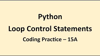 Coding Practice 15A || Loop Control Statements || Python || NxtWave || CCBP