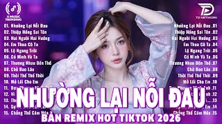 Nhường Lại Nỗi Đau Remix ♫ BXH Nhạc Trẻ Remix Gây Bão 2025 ♫ Top 15 Bản EDM TikTok Hot Trend 2025