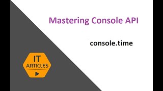 console.time, timeLog and timeEnd | IT Articles
