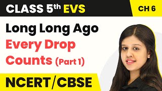 Long Long Ago - Every Drop Counts (Part 1) | Class 5 EVS