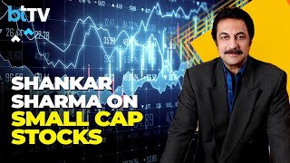 Shankar Sharma Explains Why He Calls Small Caps The Only Game In Town For Indian Markets