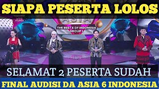 2 PESERTA LOLOS TADI MALAM MENJADI PERWAKILAN INDONESIA DI FINAL AUDISI DA ASIA 6 INDONESIA