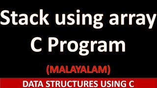 Implementation of stack using array | C Program | Malayalam tutorial
