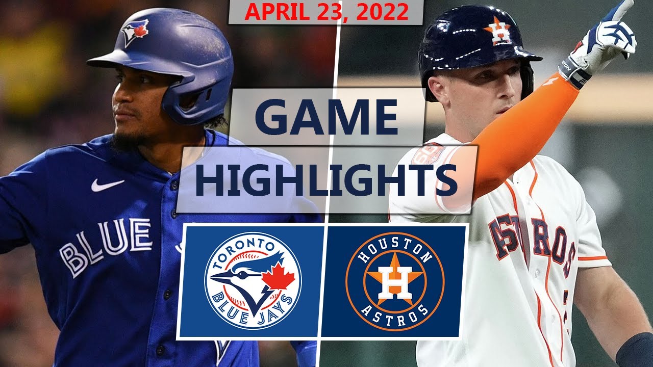 Toronto Blue Jays Vs. Houston Astros Highlights | April 23, 2022 ...