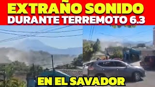 EXTRAÑO SONIDO SALE DE LA TIERRA CON  EL TERREMOTO 6.3 QUE SACUDIO EL SALVADOR, HACE 11 MINUTOS !!